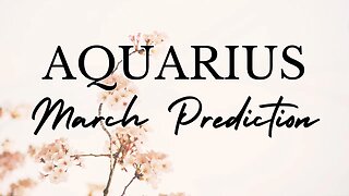 AQUARIUS March 2023 Tarot Prediction (Sun/Moon/Rising)