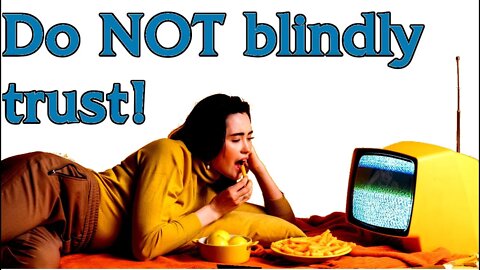 In seeking TRUTH, don't go from blind trust TO blind trust! Change the underlying behaviour!