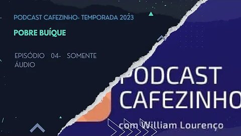 TEMPORADA 2023 DO PODCAST CAFEZINHO- EPISÓDIO 04 (SOMENTE ÁUDIO)