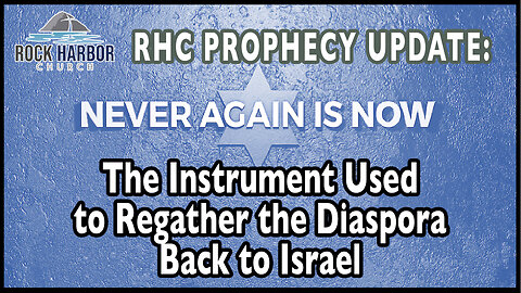 The Instrument Used to Regather the Diaspora Back to Israel [Prophecy Update]
