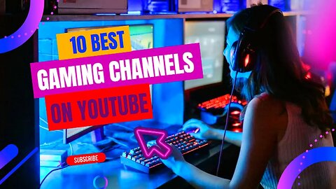Toper 10 best gaming channels