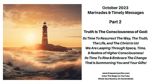 Oct 2023 Marinades: Truth Is The Consciousness Of God & Its Time To Resurrect Christ Consciousness
