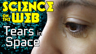 Stuff to Blow Your Mind: Science on the Web: Tears in Space