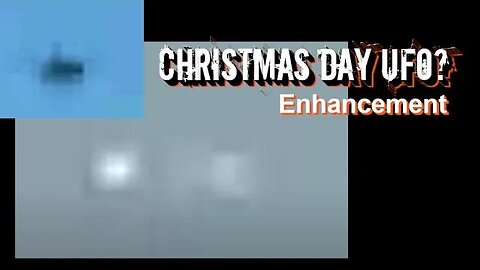 Christmas Day UFO | Pennsylvania | Enhancement
