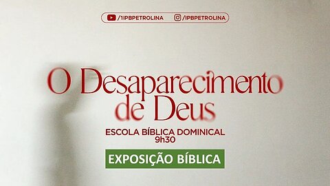 Exposição Bíblica- EBD-- 27/08/2023 - Rev.Luiz Ronilson - O desaparecimento de Deus.