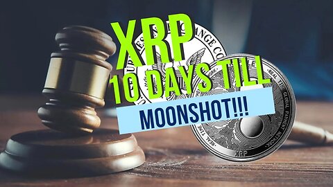 "XRP EXPLOSION: 10 Days Until MOONSHOT - Latest News & Predictions!"