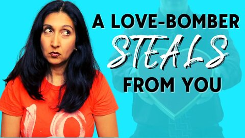 How a Love-Bomber Steals Your Relationshiops