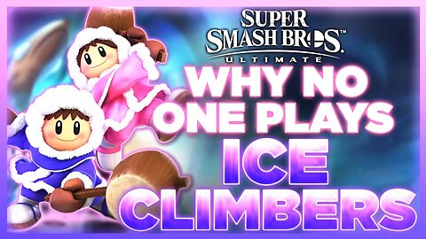 Why NO ONE Plays: Ice Climbers | Super Smash Bros. Ultimate