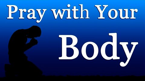 Pray with your Body (Incarnation Prayer): Session 1