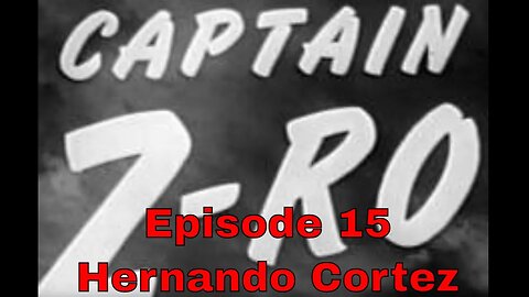 Captain Z-Ro - Ep15 Hernando Cortez