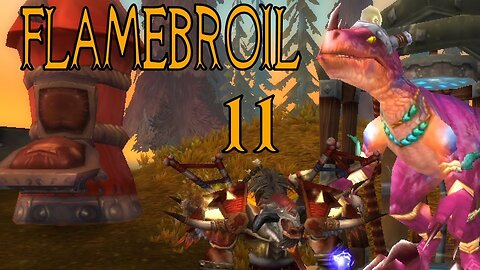 Flamebroil part 11 - Tauren Elemental Shaman 1-85 wow (let's play)