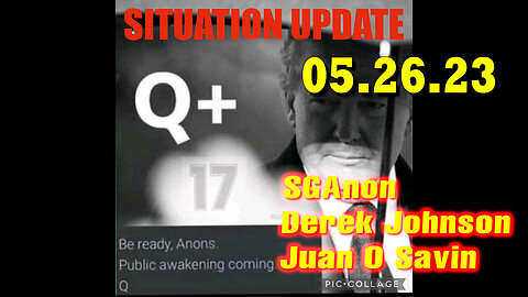 Situation Update 05/26/23 ~ Trump Return - Q+ White Hats Intel ~ Derek Johnson > SGAnon