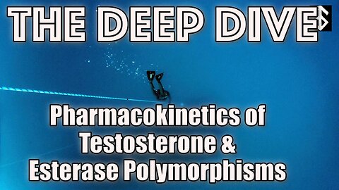 Deep Dive Episode 1: Testosterone Pharmacokinetics and Esterase Polymorphisms