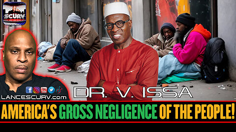 AMERICA'S GROSS NEGLIGENCE OF THE PEOPLE! | DR. V. ISSA