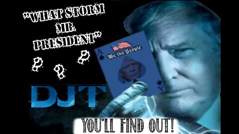 WHAT STORM MR. PRESIDENT?