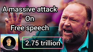 Massive attack on free speech - Alex Jones - 2.75 trillion - this isn't good folk's