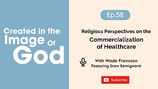 Religious Perspectives on the Commercialization of Healthcare with Drew Remignanti | CITIOG Ep. 58