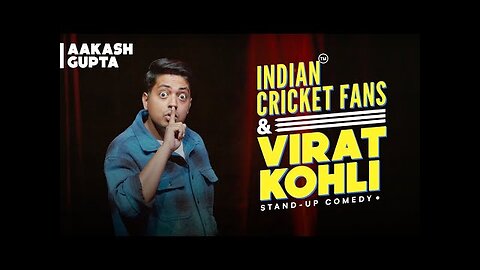 Indian Cricket Fans & Virat Kohli | Aakash Gupta | Stand-up Comedy