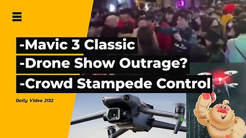 Mavic 3 Classic Release, Drone Light Show Advertisements, Korea Crowd Stampede And Officer