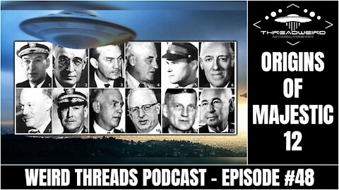 ORIGINS OF MAJESTIC 12 | Weird Threads Podcast #48