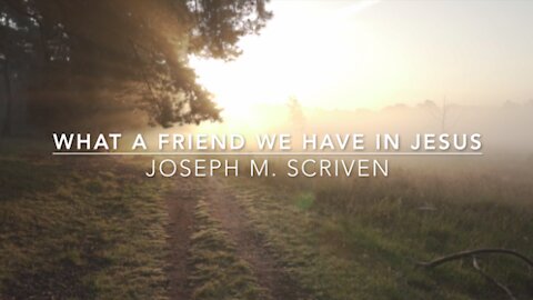 What a Friend We Have in Jesus | Songs and Everlasting Joy
