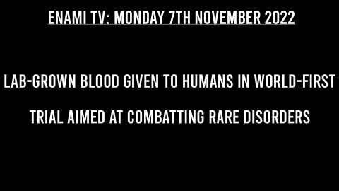 Lab grown blood given to humans in world first trial to combat rare disorder