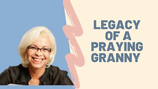 Legacy of a Praying Grandma