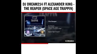 Dj Dream214 ft Alexander King - The Reaper (Space Age Trappin)