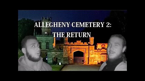 We Attempt To Talk To Ghosts... | The Haunted Allegheny Cemetery 2: The Return (Pittsburgh, PA)