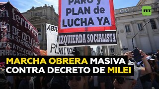 Centrales obreras de Argentina marchan masivamente contra el decreto de Milei