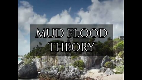 The Untold Hidden History of Earth - Mud Flood Theory