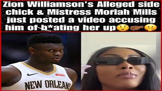 Porn Chick Moriah Mills Is Now Claiming Zion Williamson Beat Her! When Will Women Pay For Lying?