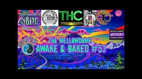 The MellowDome! Awake & Baked #53