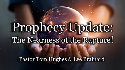 Prophecy Update: The Nearness of the Rapture!