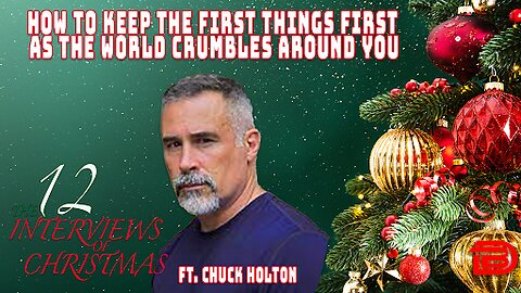 How To Keep The First Things First As The World Crumbles Around You | Ft. Chuck Holton