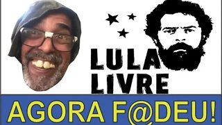 👅 LULA ESTÁ LIVRE BABACA!