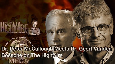 Dr. Peter McCullough Meets Dr. Geert Vanden Bossche on The Highwire