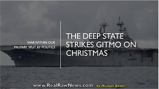 THE DEEP STATE STRIKES GITMO ON CHRISTMAS