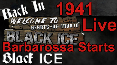 Barbarossa Starts - Back in Black ICE - Hearts of Iron IV - Germany - 1941