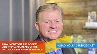 HOW IMPORTANT ARE BOOKS? ASK TROY AIKMAN ABOUT THE VALUE OF FIRST HAND EXPERIENCE