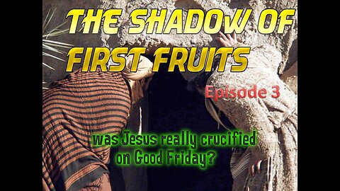 The Shadow of FirstFruits Episode 3