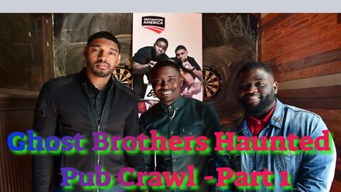 Ghost Brothers Haunted Pub Crawl - Part 1