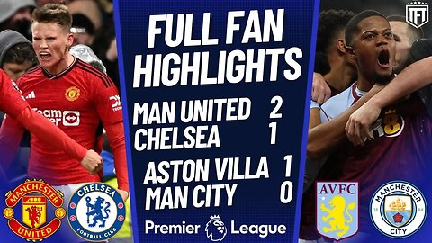 City BATTERED & LOSE! Aston Villa 1-0 Man City Highlights! McTominay ON FIRE! Man Utd 2-1 Chelsea