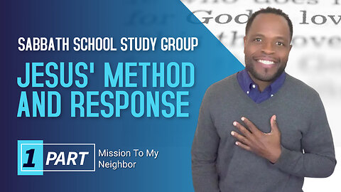 Jesus' Method and Response (Luke 10) Sabbath School Lesson Study Group w/ Chris Bailey III