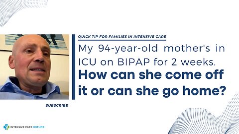 My 94-year-old Mother's in ICU on BIPAP for 2 Weeks. How Can She Come Off it or Can She Go Home?