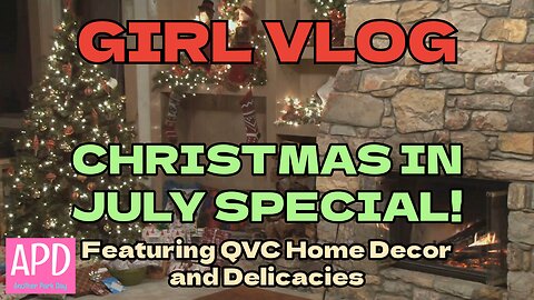 GIRL VLOG - Christmas In July Special