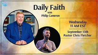 Daily Faith with Philip Cameron: Special Guest Pastor Chris Fletcher
