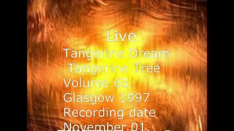 Tangerine Tree Volume 65: Glasgow 1997 Tangerine Dream