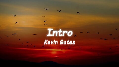 Kevin Gates - Intro (Lyrics)