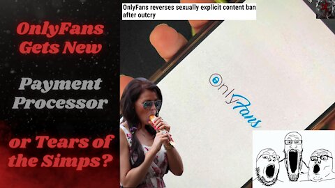 OnlyFans Reverses Course and Continues the Degeneracy, Simps Coom in Euphoria!